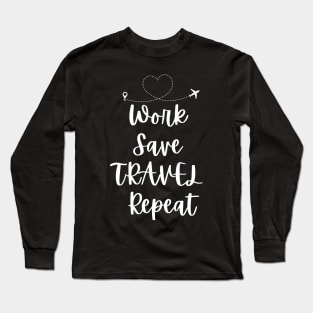 work save travel repeat Long Sleeve T-Shirt